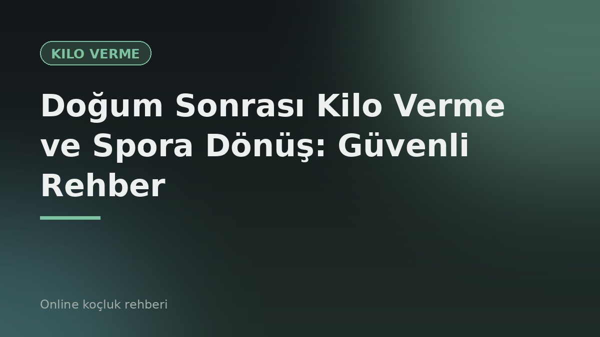 Doğum Sonrası Kilo Verme ve Spora Dönüş: Güvenli Rehber