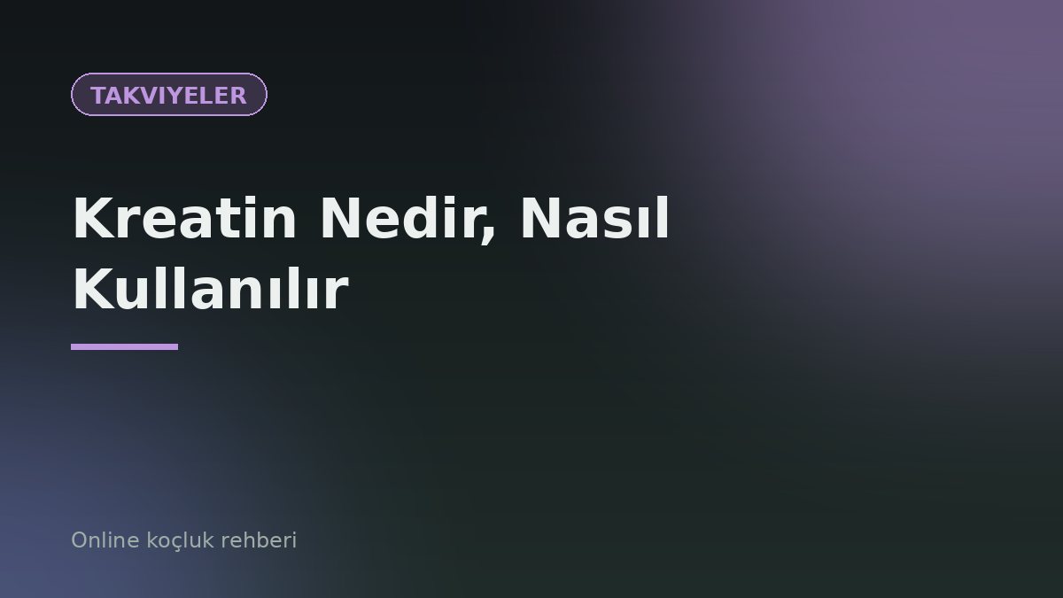 Kreatin Nedir, Nasıl Kullanılır? Faydaları, Dozu ve Yan Etkileri